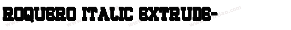 ROQUERO ITALIC EXTRUDE字体转换